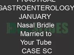 PRACTICAL GASTROENTEROLOGY  JANUARY   Nasal Bridle Married to Your Tube CASE SC