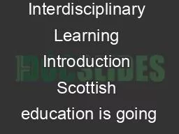CfE Brieng Interdisciplinary Learning Introduction Scottish education is going