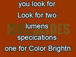 What should you look for Look for two lumens specications one for Color Brightn