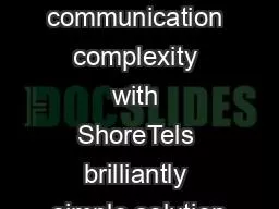 Untangle communication complexity with ShoreTels brilliantly simple solution
