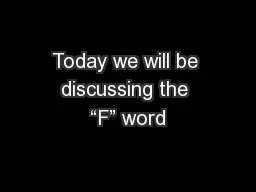 Today we will be discussing the “F” word