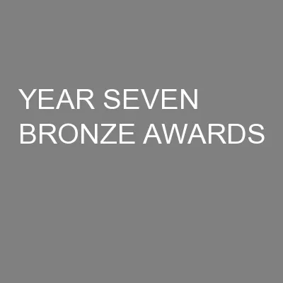 YEAR SEVEN BRONZE AWARDS