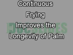 Continuous Frying Improves the Longevity of Palm