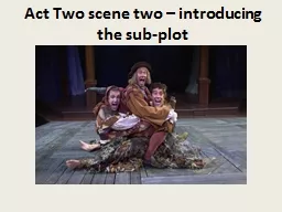 Act Two scene two – introducing the sub-plot