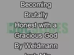 Honest to God Becoming Brutally Honest with a Gracious God By Weidmann Josh Mic