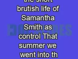 the short brutish life of Samantha Smith as control That summer we went into th