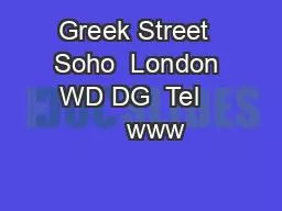 Greek Street  Soho  London  WD DG  Tel        www