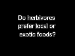Do herbivores prefer local or exotic foods?