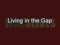 Living in the Gap