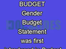 STATEMENT  GENDER BUDGET Gender Budget Statement was first introduced in Budget