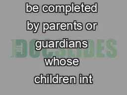 May optionally be completed by parents or guardians whose children int