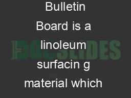 Bulletin Board  Bulletin Board is a linoleum surfacin g material which has a mu