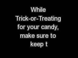 While Trick-or-Treating for your candy, make sure to keep t