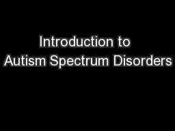 Introduction to Autism Spectrum Disorders