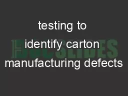 testing to identify carton manufacturing defects