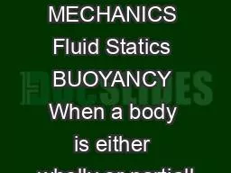 FLUID MECHANICS Fluid Statics BUOYANCY When a body is either wholly or partiall