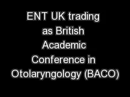 ENT UK trading as British Academic Conference in Otolaryngology (BACO)
