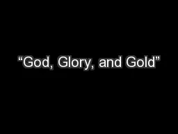 “God, Glory, and Gold”