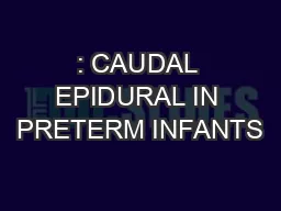 : CAUDAL EPIDURAL IN PRETERM INFANTS