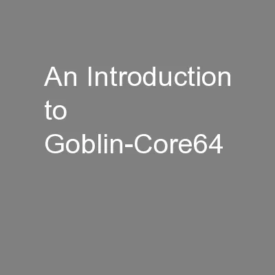 An Introduction to Goblin-Core64