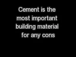Cement is the most important building material for any cons