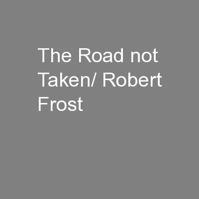 The Road not Taken/ Robert Frost