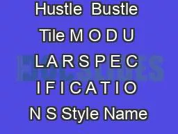 Hustle  Bustle Tile M O D U L A R S P E C I F I C A T I O N S Style Name