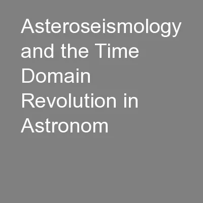 Asteroseismology and the Time Domain Revolution in Astronom
