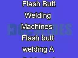 Types AS   AS  Flash Butt Welding Machines  Flash butt welding A reliable and e
