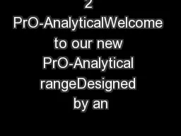 2 PrO-AnalyticalWelcome to our new PrO-Analytical rangeDesigned by an