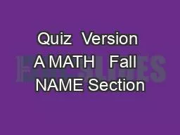 Quiz  Version A MATH   Fall  NAME Section