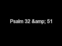 Psalm 32 & 51