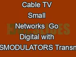 Satellite  Cable TV Small Networks  Go Digital with TRANSMODULATORS Transmodula