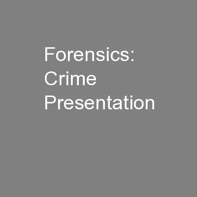 Forensics: Crime Presentation