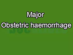 Major Obstetric haemorrhage