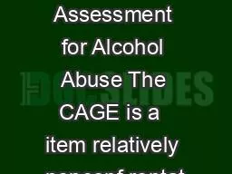 CAGE Assessment for Alcohol Abuse The CAGE is a  item relatively nonconf rontat