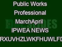 Public Works Professional MarchApril  IPWEA NEWS RQOLQHFRXUVHZLWKFHUWLFDWLRQ JD