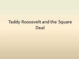 Teddy Roosevelt and the Square Deal