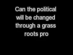 Can the political will be changed through a grass roots pro