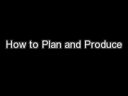 How to Plan and Produce