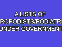 A LISTS OF CHIROPODISTS/PODIATRIST UNDER GOVERNMENT