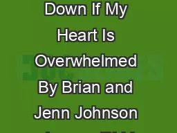 Love Came Down If My Heart Is Overwhelmed By Brian and Jenn Johnson Jeremy Ridd