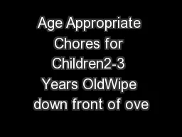 Age Appropriate Chores for Children2-3 Years OldWipe down front of ove