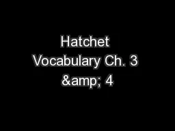 Hatchet Vocabulary Ch. 3 & 4