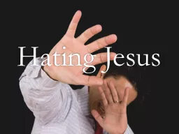 Hating Jesus