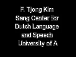 F. Tjong Kim Sang Center for Dutch Language and Speech University of A