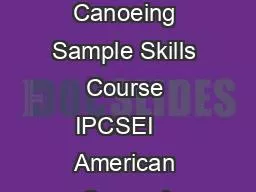 Level  Introduction to Canoeing Sample Skills Course IPCSEI    American Canoe A