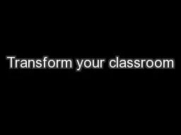 Transform your classroom