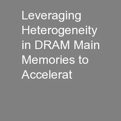 Leveraging Heterogeneity in DRAM Main Memories to Accelerat
