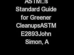ASTM’s Standard Guide for Greener CleanupsASTM E2893John Simon, A